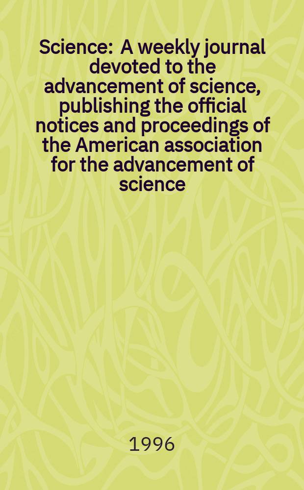 Science : A weekly journal devoted to the advancement of science, publishing the official notices and proceedings of the American association for the advancement of science. N.S., Vol.274, №5284
