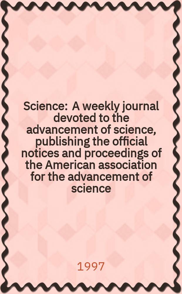 Science : A weekly journal devoted to the advancement of science, publishing the official notices and proceedings of the American association for the advancement of science. N.S., Vol.275, №5308