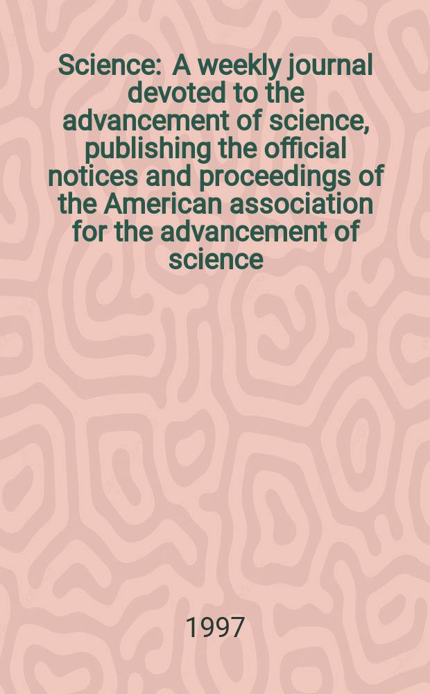 Science : A weekly journal devoted to the advancement of science, publishing the official notices and proceedings of the American association for the advancement of science. N.S., Vol.277, №5324