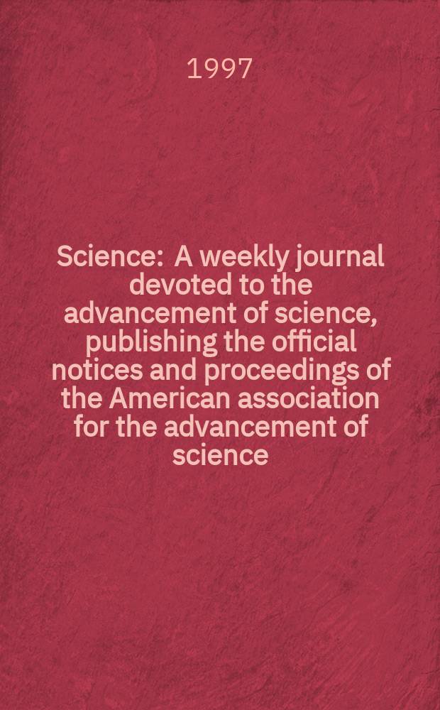 Science : A weekly journal devoted to the advancement of science, publishing the official notices and proceedings of the American association for the advancement of science. N.S., Vol.277, №5334