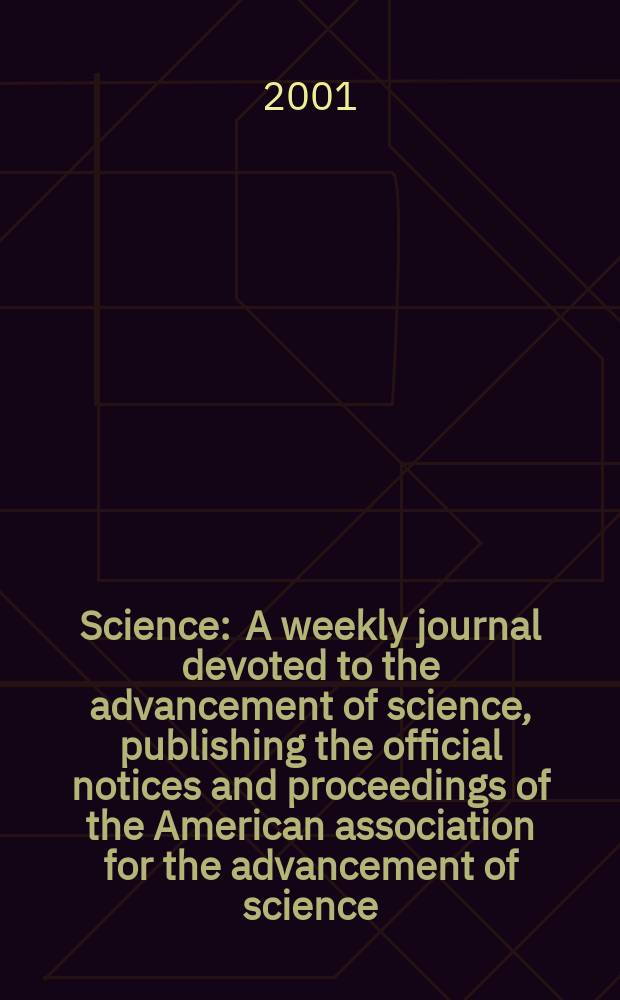 Science : A weekly journal devoted to the advancement of science, publishing the official notices and proceedings of the American association for the advancement of science. Vol.291, №5510