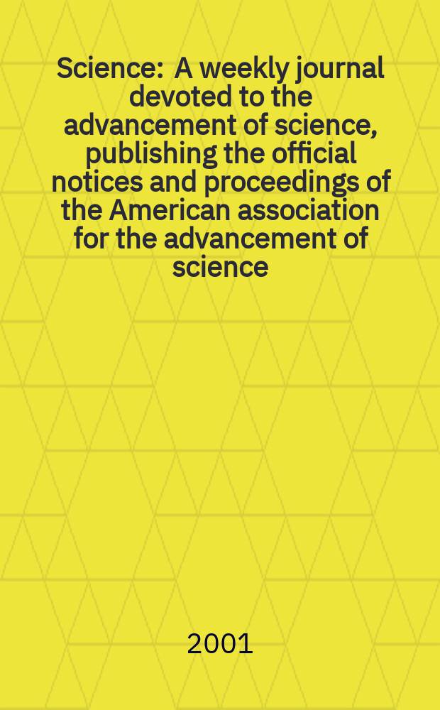 Science : A weekly journal devoted to the advancement of science, publishing the official notices and proceedings of the American association for the advancement of science. Vol.292, №5521