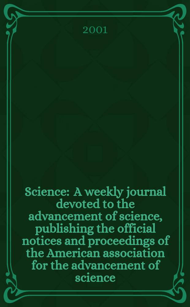 Science : A weekly journal devoted to the advancement of science, publishing the official notices and proceedings of the American association for the advancement of science. Vol.292, №5525