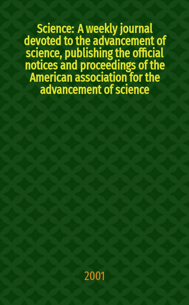 Science : A weekly journal devoted to the advancement of science, publishing the official notices and proceedings of the American association for the advancement of science. Vol.293, №5527