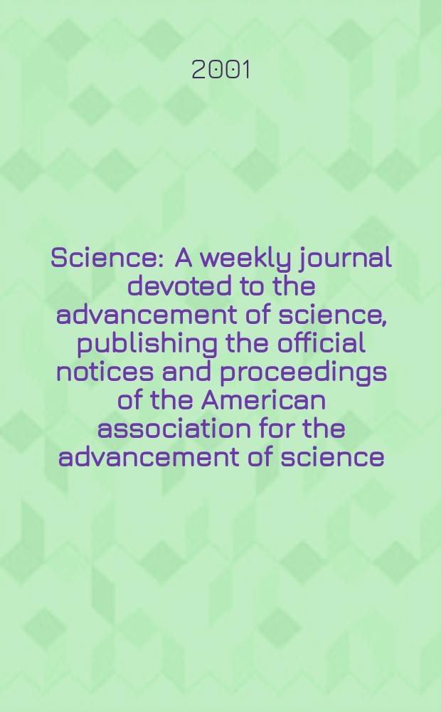 Science : A weekly journal devoted to the advancement of science, publishing the official notices and proceedings of the American association for the advancement of science. Vol.293, №5530