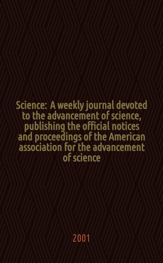 Science : A weekly journal devoted to the advancement of science, publishing the official notices and proceedings of the American association for the advancement of science. Vol.293, №5536