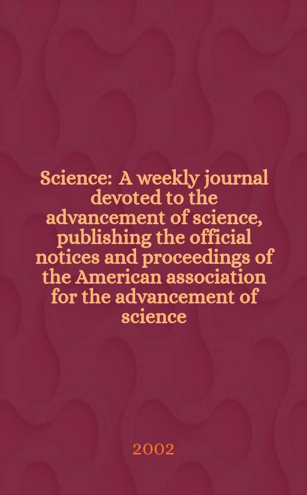 Science : A weekly journal devoted to the advancement of science, publishing the official notices and proceedings of the American association for the advancement of science. Vol.296, №5565