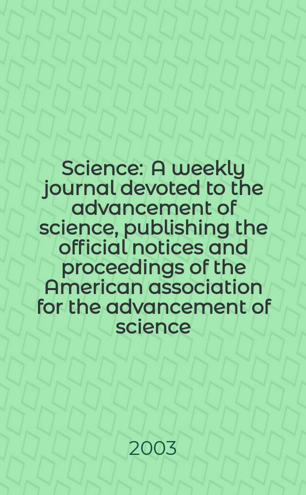 Science : A weekly journal devoted to the advancement of science, publishing the official notices and proceedings of the American association for the advancement of science. Vol.300, №5622