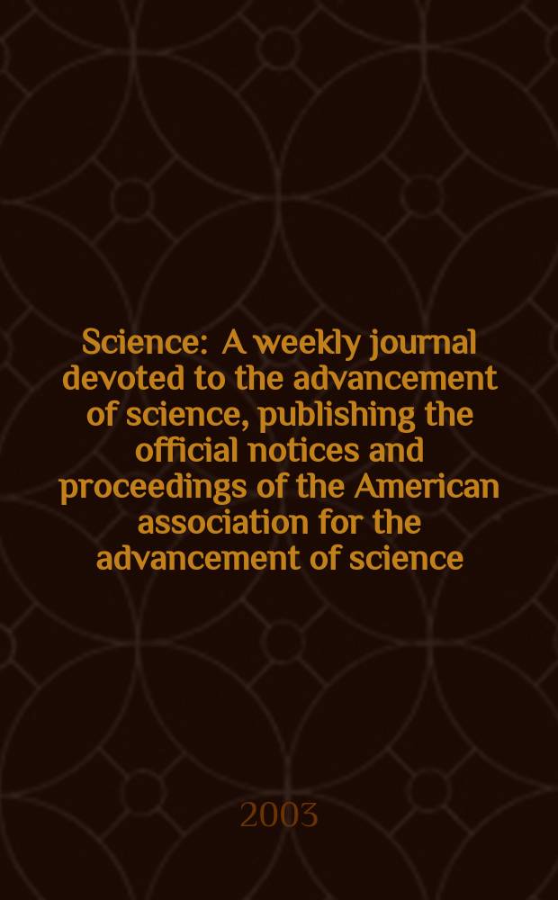 Science : A weekly journal devoted to the advancement of science, publishing the official notices and proceedings of the American association for the advancement of science. Vol.301, №5637