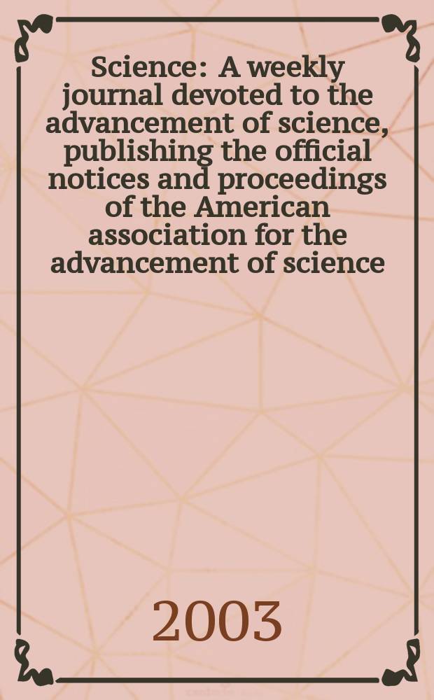 Science : A weekly journal devoted to the advancement of science, publishing the official notices and proceedings of the American association for the advancement of science. Vol.301, №5638