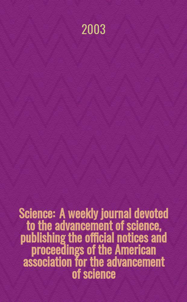 Science : A weekly journal devoted to the advancement of science, publishing the official notices and proceedings of the American association for the advancement of science. Vol.302, №5644