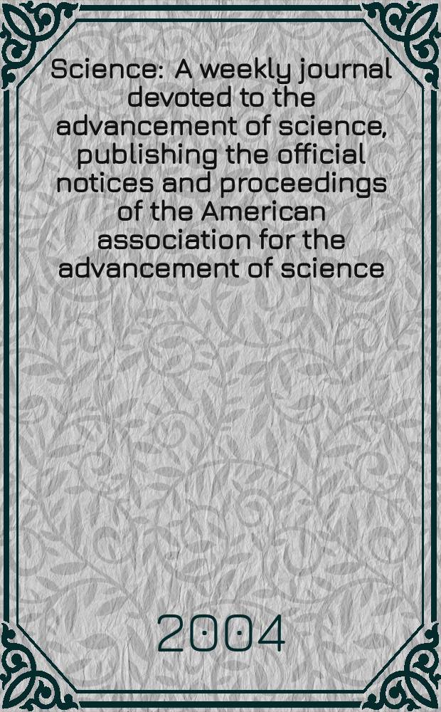 Science : A weekly journal devoted to the advancement of science, publishing the official notices and proceedings of the American association for the advancement of science. Vol.303, №5661