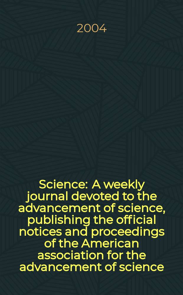 Science : A weekly journal devoted to the advancement of science, publishing the official notices and proceedings of the American association for the advancement of science. Vol.303, №5665