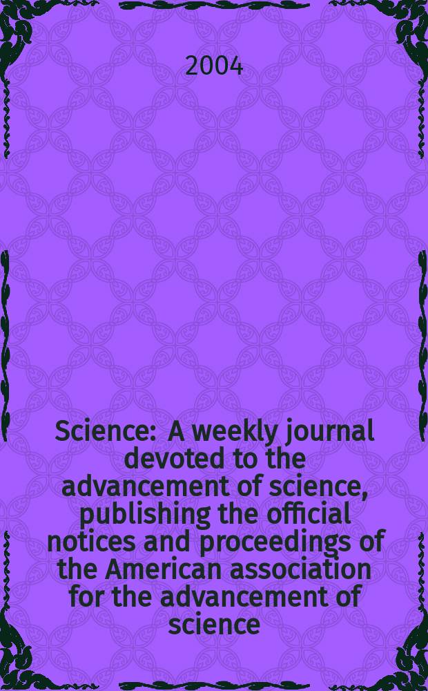 Science : A weekly journal devoted to the advancement of science, publishing the official notices and proceedings of the American association for the advancement of science. Vol.304, №5669