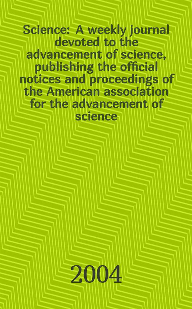 Science : A weekly journal devoted to the advancement of science, publishing the official notices and proceedings of the American association for the advancement of science. Vol.304, №5671