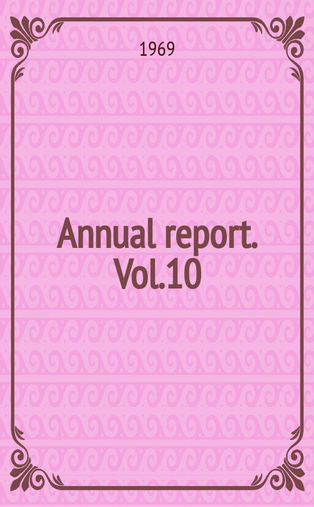 Annual report. Vol.10 : 1967/1968