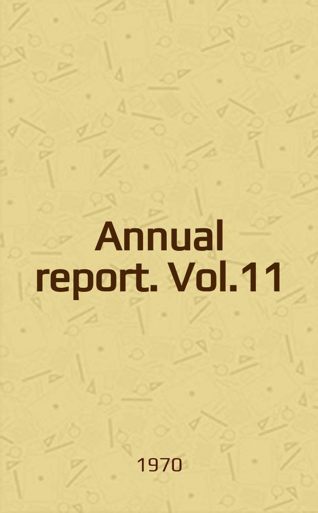 Annual report. Vol.11 : 1969