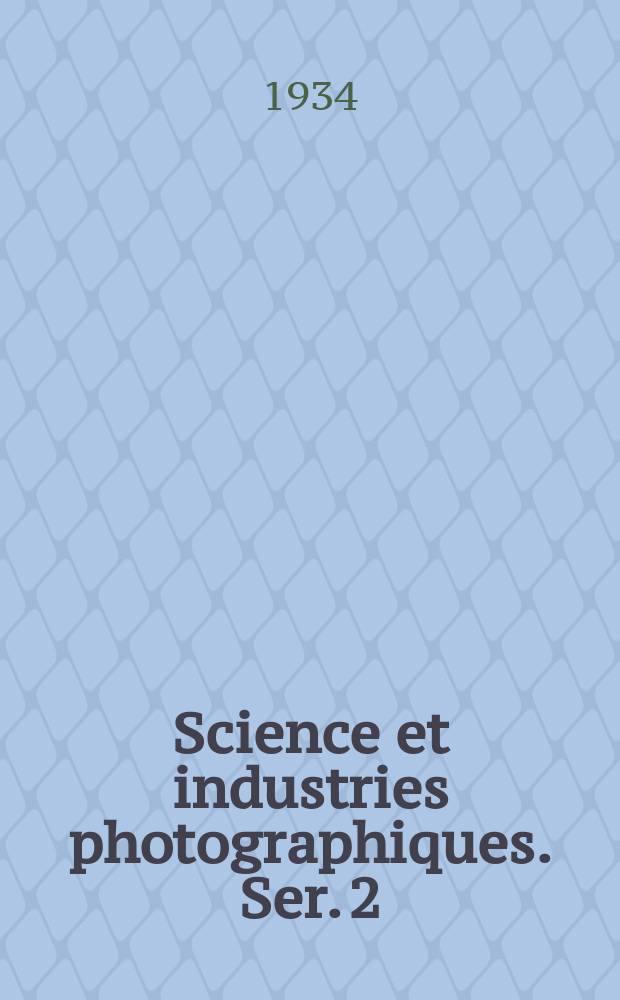 Science et industries photographiques. Ser. 2 : Documentation scientifique et technique de la photographie et de la cinématographie : Revue mensuelle : Fondée par Paul Montel : Publ. sous les auspices de l'Institut d'optique théorique et appliquée : Réd. en Ser. 2