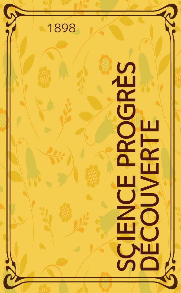 Science progrès découverte : Revue de la Société des ingénieurs civils de France. Année26 1898, T.1, Semestre 2, №1315