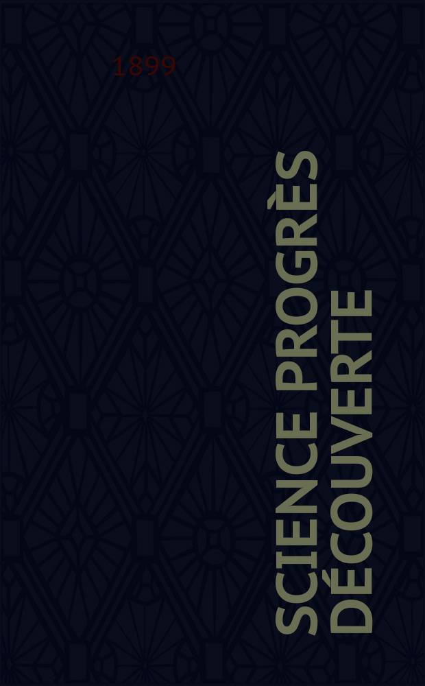 Science progrès découverte : Revue de la Société des ingénieurs civils de France. Année27 1899, T.2-[3], Semestre 1-2, №1369