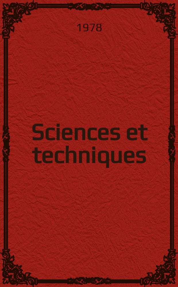 Sciences et techniques : Revue mensuelle publ. sous l'égide de la Soc. des ingénieurs civils de France. 1978, №51