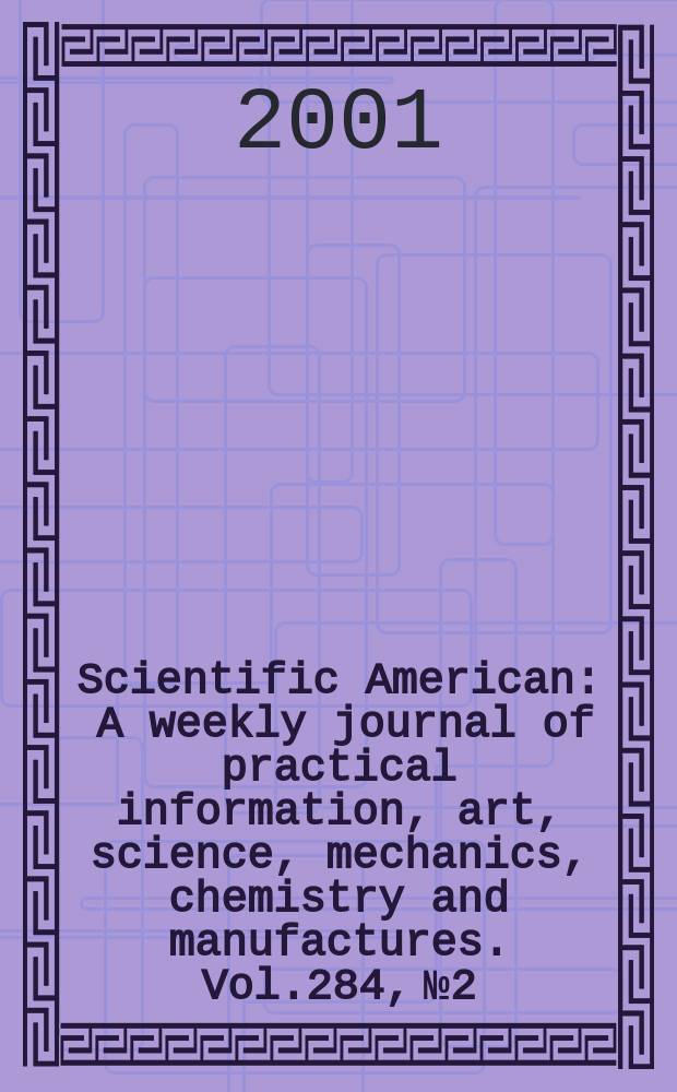 Scientific American : A weekly journal of practical information, art, science, mechanics, chemistry and manufactures. Vol.284, №2