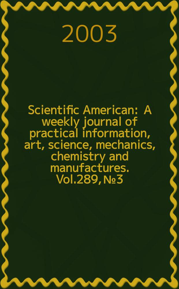 Scientific American : A weekly journal of practical information, art, science, mechanics, chemistry and manufactures. Vol.289, №3
