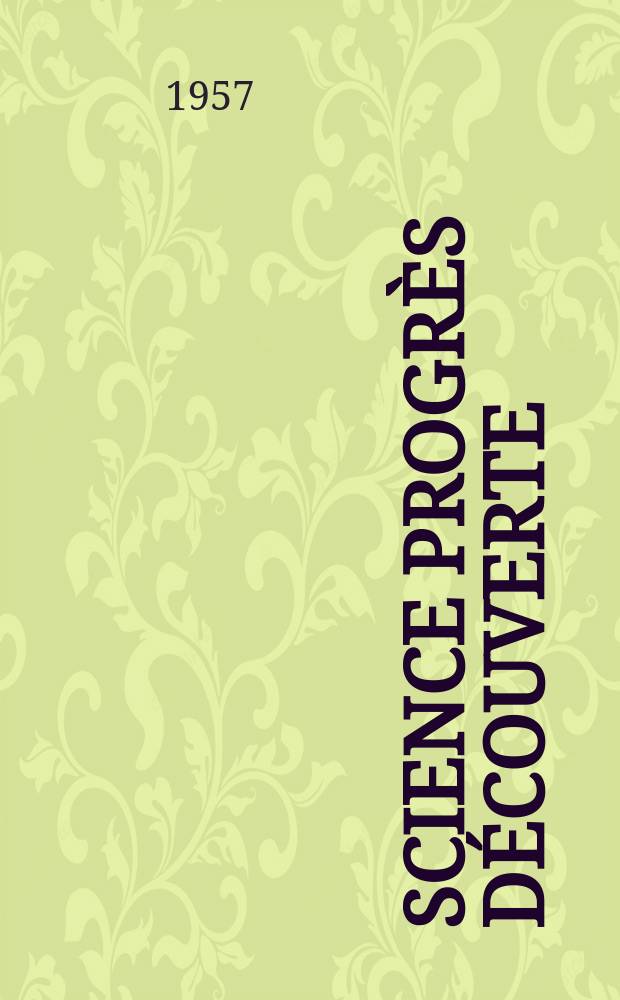Science progrès découverte : Revue de la Société des ingénieurs civils de France. 1957, №3272