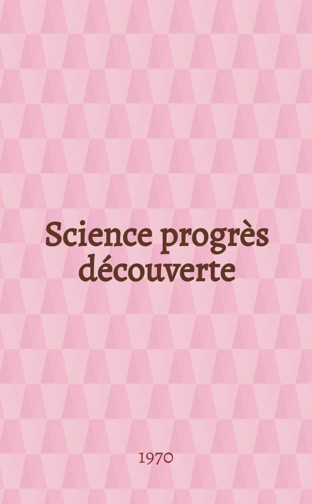 Science progrès découverte : Revue de la Société des ingénieurs civils de France. 1970, №3426