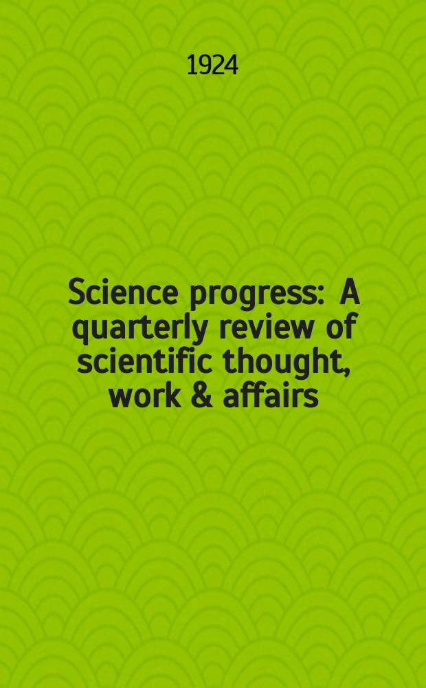 Science progress : A quarterly review of scientific thought, work & affairs