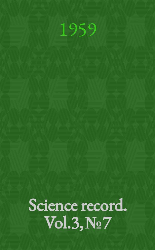 Science record. Vol.3, №7