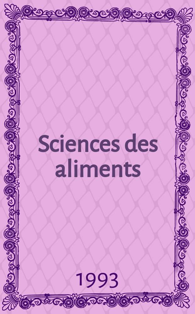 Sciences des aliments : J. intern. j. de science et de technologie des aliments. Vol.13, №2 : (Colloque sciences des aliments)