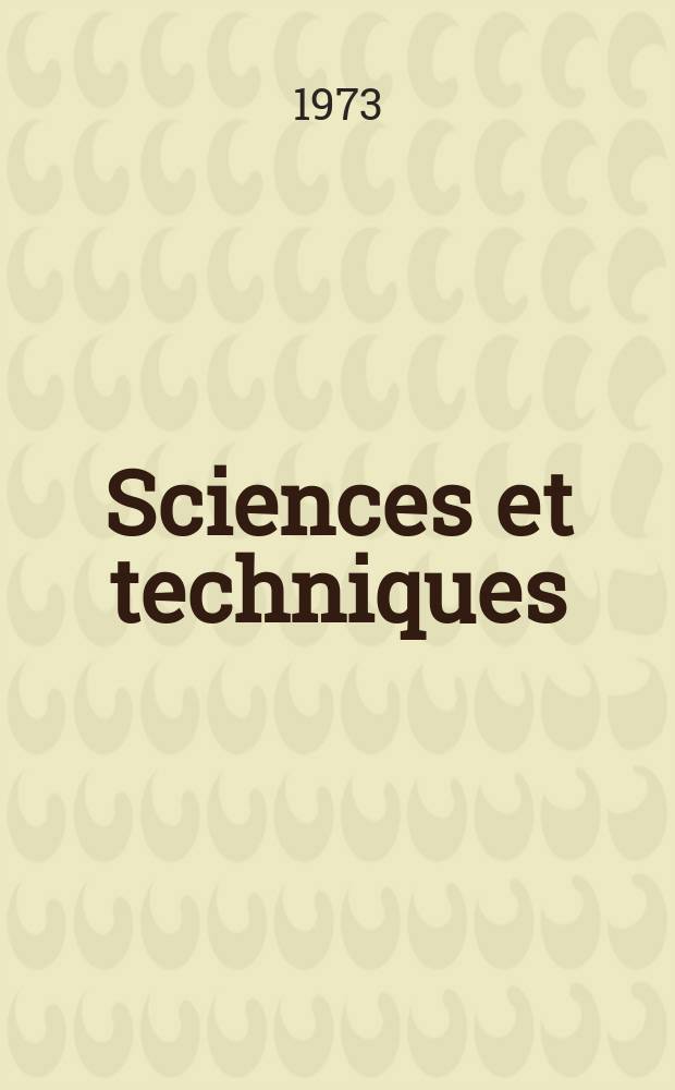 Sciences et techniques : Revue mensuelle publ. sous l'égide de la Soc. des ingénieurs civils de France. 1973, №5