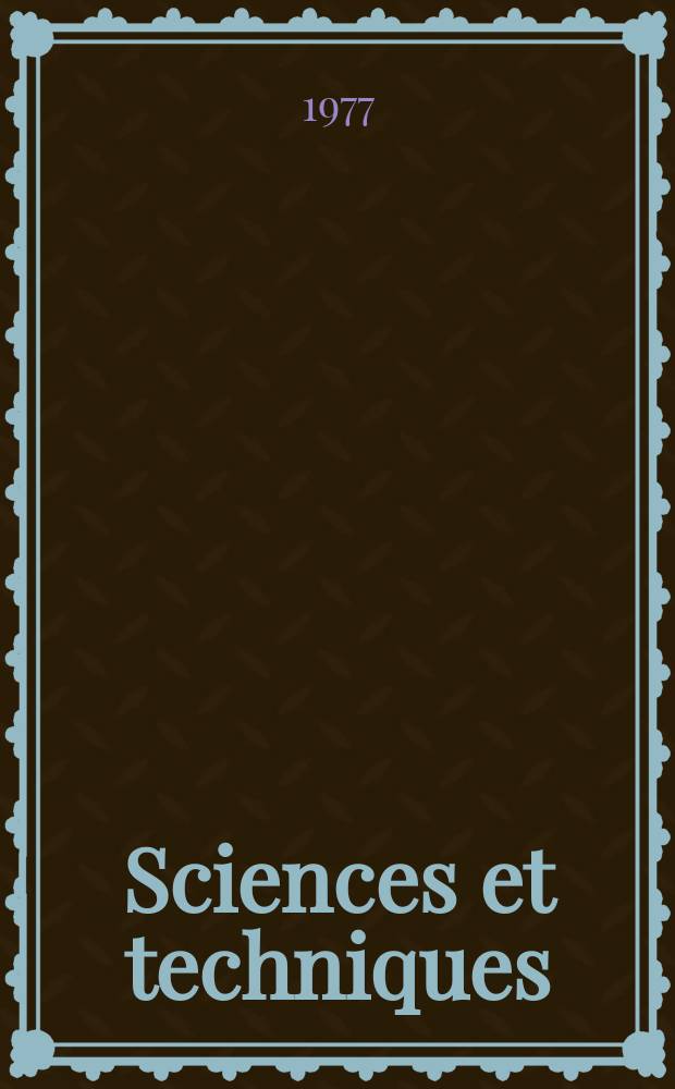 Sciences et techniques : Revue mensuelle publ. sous l'égide de la Soc. des ingénieurs civils de France. 1977, Указатель