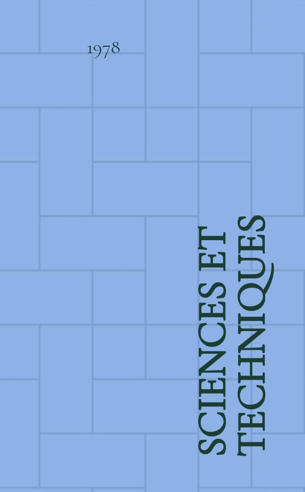 Sciences et techniques : Revue mensuelle publ. sous l'égide de la Soc. des ingénieurs civils de France. 1978, №47