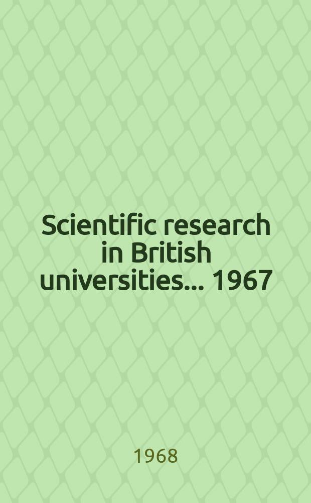 Scientific research in British universities ... 1967/68, Vol.1 : (Physical sciences)