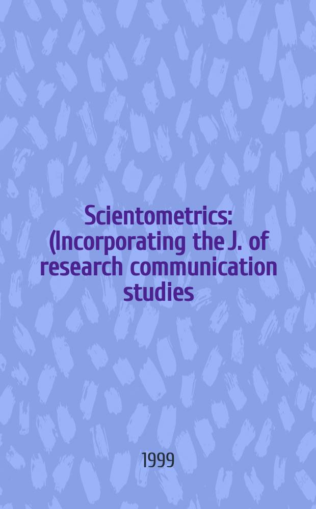 Scientometrics : (Incorporating the J. of research communication studies) An intern. j. for all quantitative aspects of the science of science, communication in science and science policy. Vol.45, №3 : Science and the academic system in transition