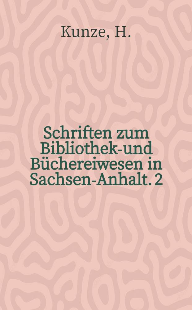 Schriften zum Bibliotheks- und Büchereiwesen in Sachsen-Anhalt. 2 : Carl Wendel