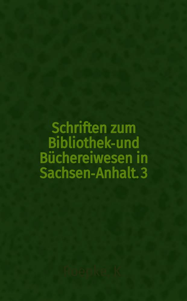 Schriften zum Bibliotheks- und Büchereiwesen in Sachsen-Anhalt. 3 : Wie benutze ich die Universitäts- und Landesbibliothek Sachsen-Anhalt in Halle (Saale)?