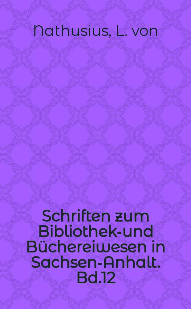 Schriften zum Bibliotheks- und Büchereiwesen in Sachsen-Anhalt. Bd.12 : Theodor Roemer