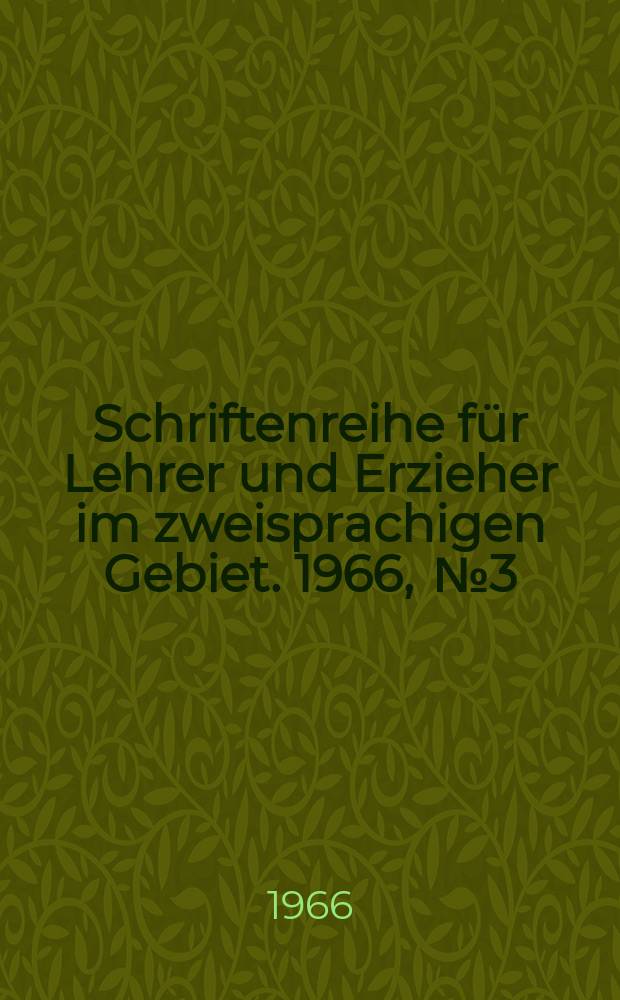 Schriftenreihe für Lehrer und Erzieher im zweisprachigen Gebiet. 1966, [№3] : Grundzüge der Nationalitätenpolitik und deren Verwirklichung in der DDR