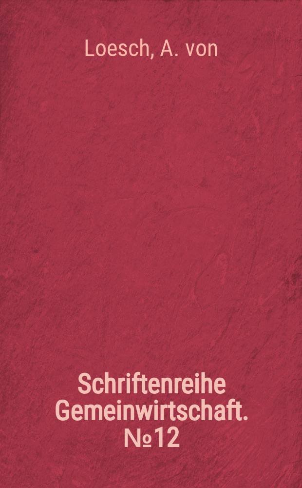 Schriftenreihe Gemeinwirtschaft. №12 : Die deutschen Arbeitnehmerbanken ...