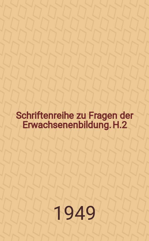 Schriftenreihe zu Fragen der Erwachsenenbildung. H.2 : Wesen, Aufgaben und bisherige Arbeit der Landesvolkshochschule Sachsen - Anhalt, Institut für Volkshochschulbildung