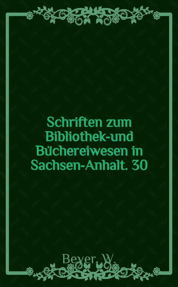 Schriften zum Bibliotheks- und Büchereiwesen in Sachsen-Anhalt. 30 : Aktionseinheit besiegt Militarismus