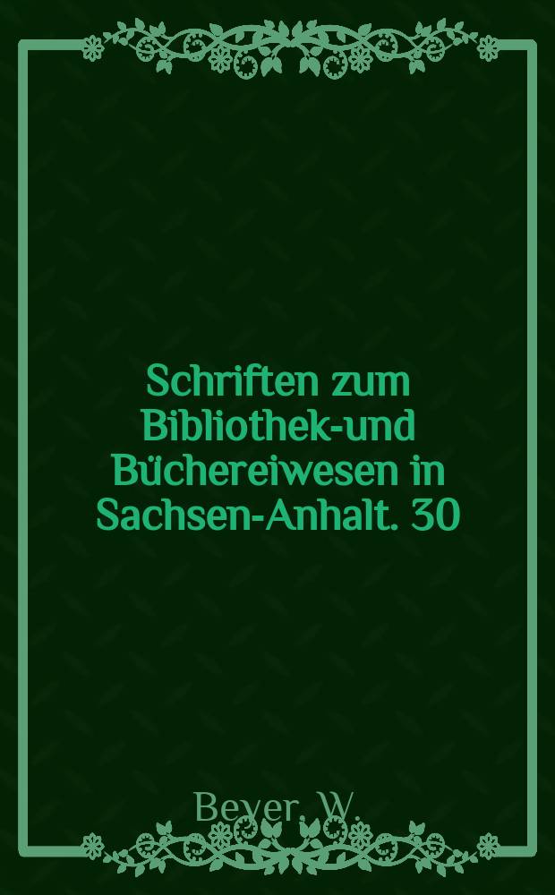 Schriften zum Bibliotheks- und B&uuml;chereiwesen in Sachsen-Anhalt. 30 : Aktionseinheit besiegt Militarismus