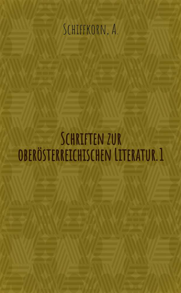 Schriften zur oberösterreichischen Literatur. 1 : Heinrich Suso Waldeck