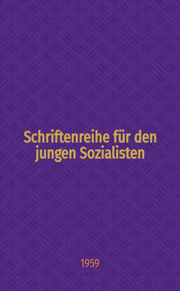 Schriftenreihe f&uuml;r den jungen Sozialisten : Beilage zur Zeitschrift "Junge Generation". H.38 : Thesen des Politb&uuml;ros des ZK der SFD zum 10. Jahrestag der Gr&uuml;ndung der D.D.R.