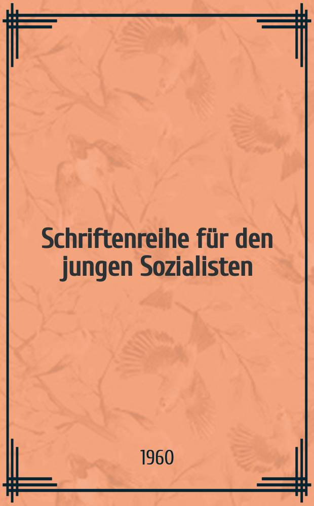 Schriftenreihe für den jungen Sozialisten : Beilage zur Zeitschrift "Junge Generation". H.48 : Die moralischen Grundforderungen unserer Epoche