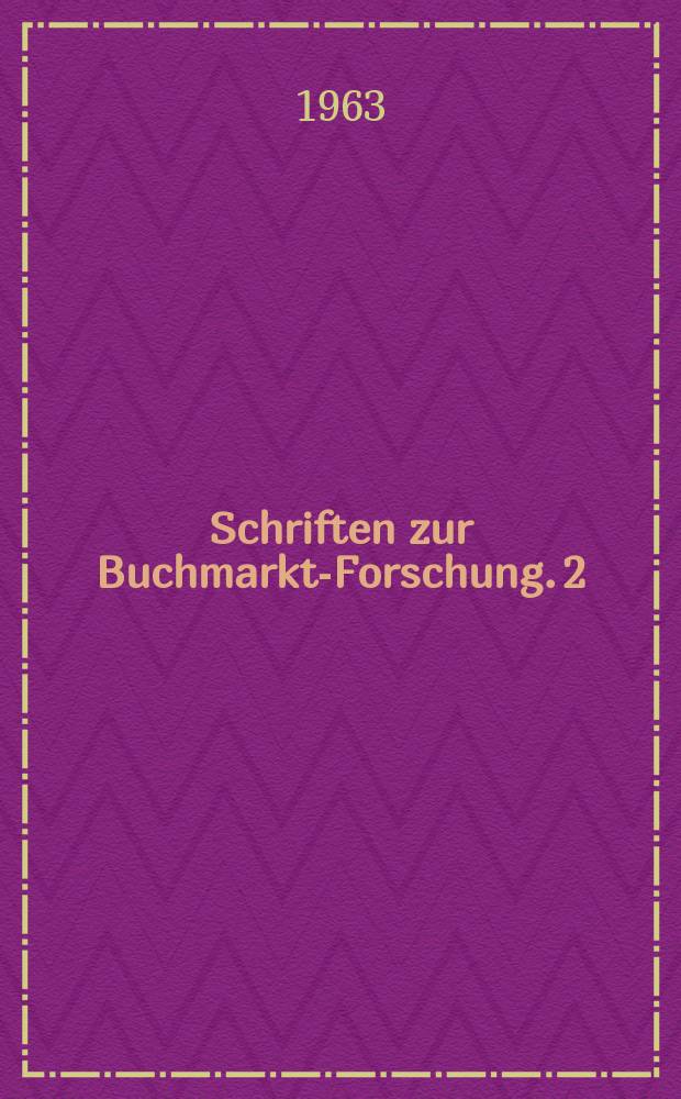 Schriften zur Buchmarkt-Forschung. 2 : Buch und Leser in Frankreich