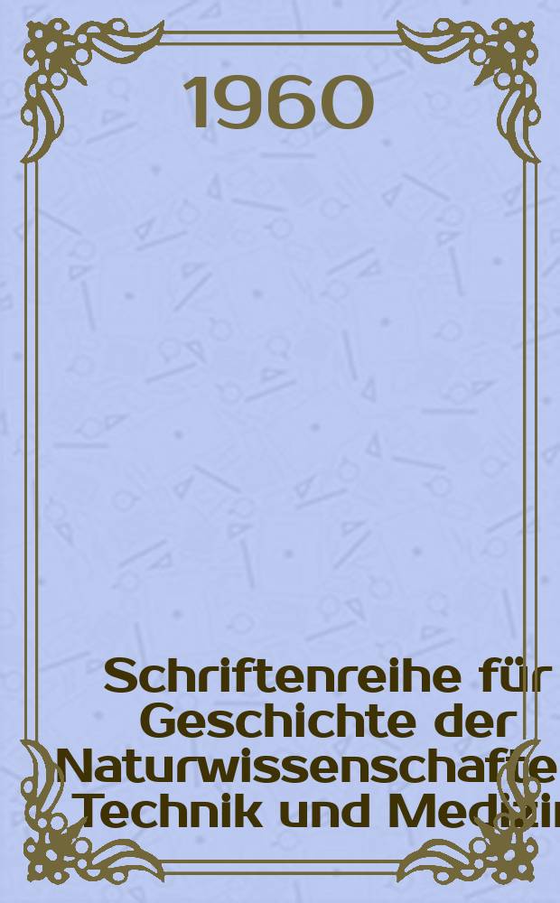 Schriftenreihe für Geschichte der Naturwissenschaften, Technik und Medizin